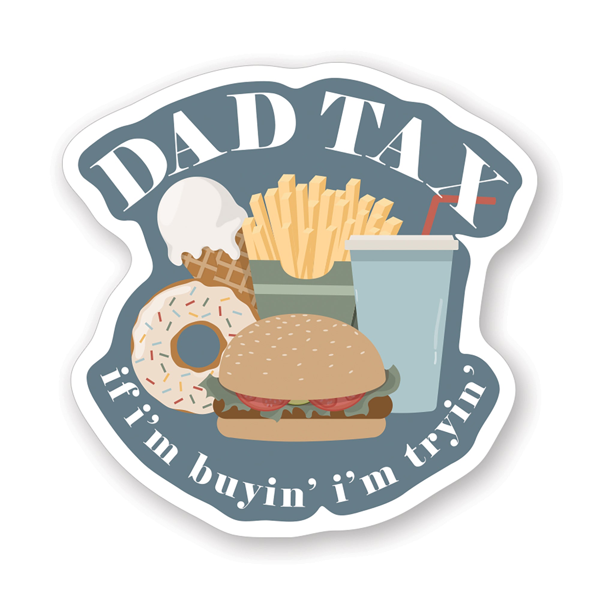 Dad Tax I'm Tryin' Sticker