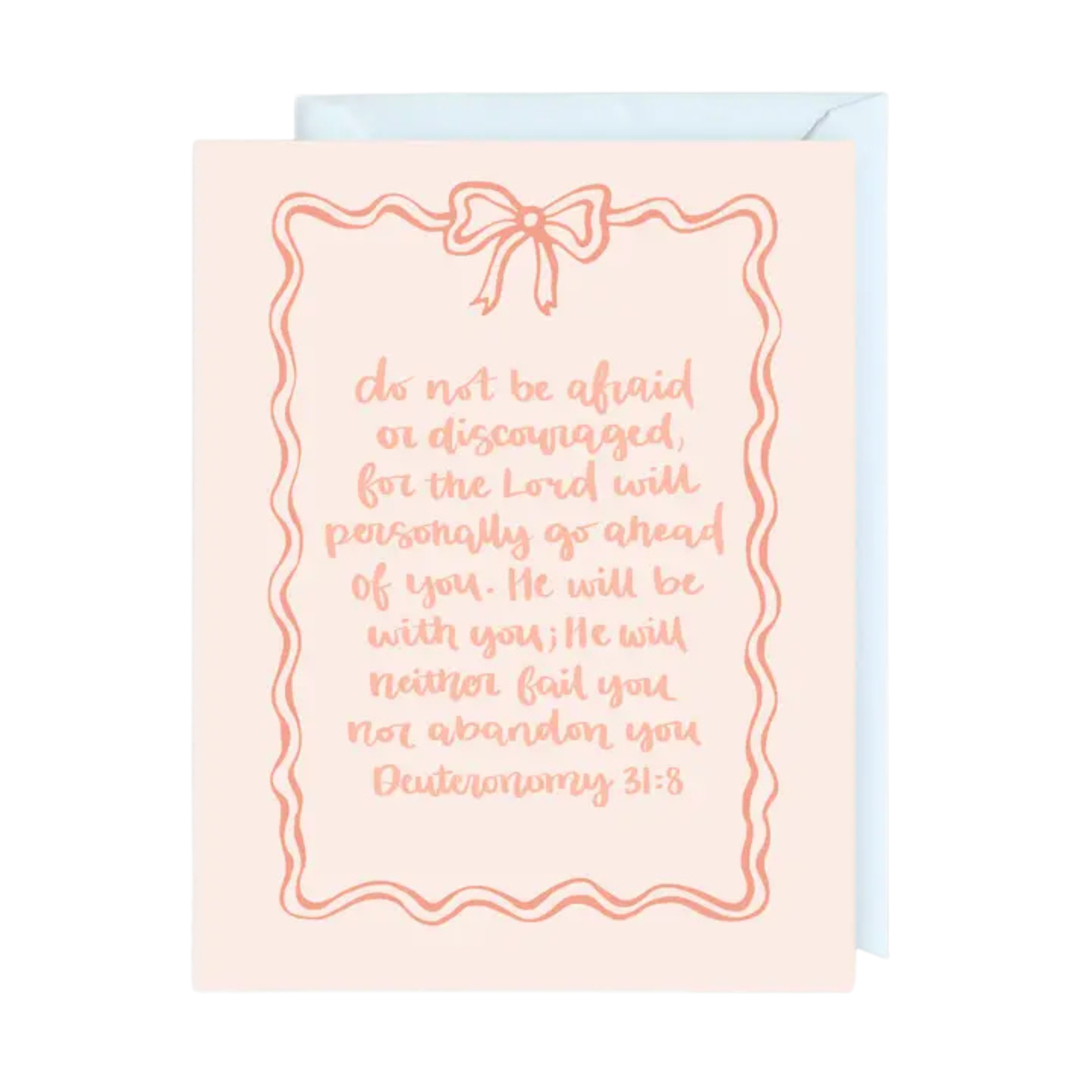 Deuteronomy 31:8 -Do Not Be Afraid or Discouraged (Bow card)