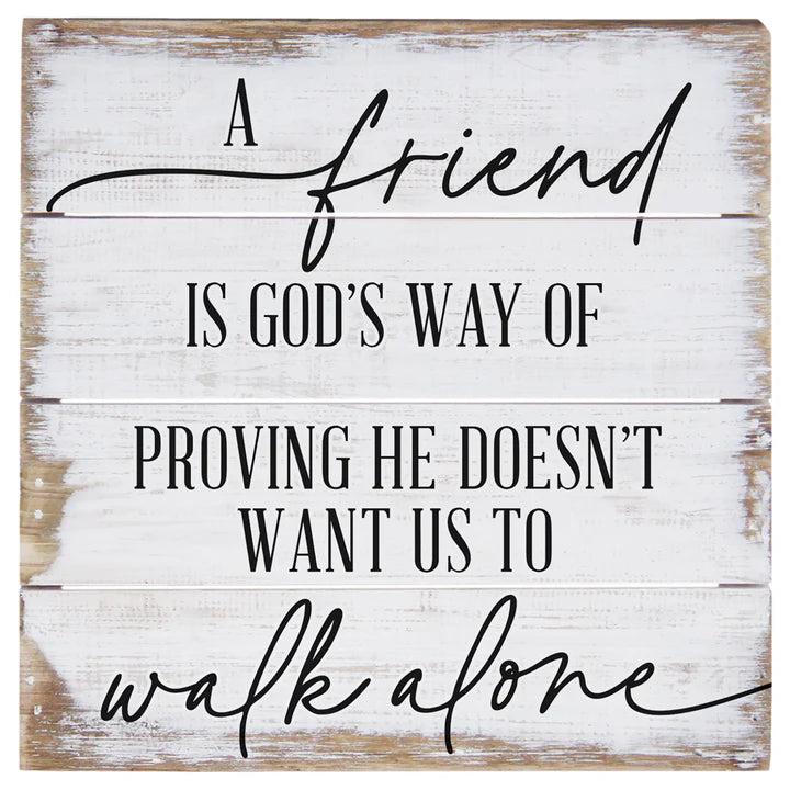 A Friend Is God's Way Pallet Sign