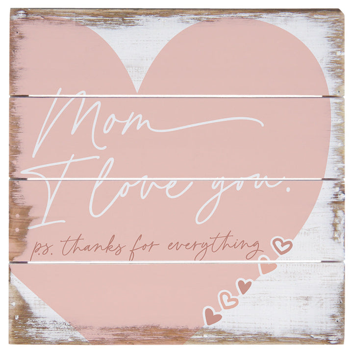 Mom I Love You Pallet Sign
