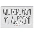 Well Done, Mom Sign